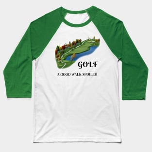 Golf: It's a Good Walk Spoiled Golf Baseball T-Shirt